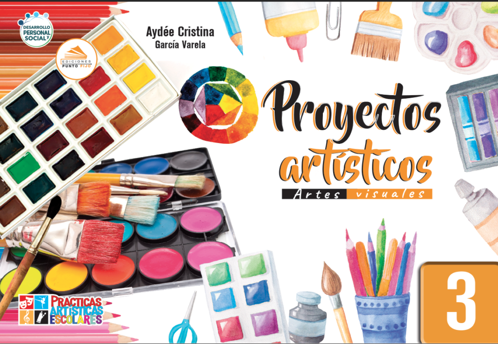 Proyectos Artísticos Artes Visuales 3 | Ediciones Punto Fijo